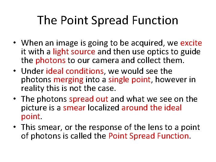 The Point Spread Function • When an image is going to be acquired, we The Point Spread Function • When an image is going to be acquired, we