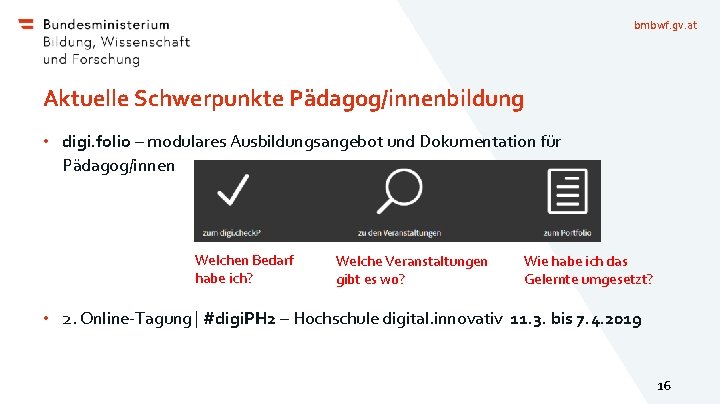 bmbwf. gv. at Aktuelle Schwerpunkte Pädagog/innenbildung • digi. folio – modulares Ausbildungsangebot und Dokumentation