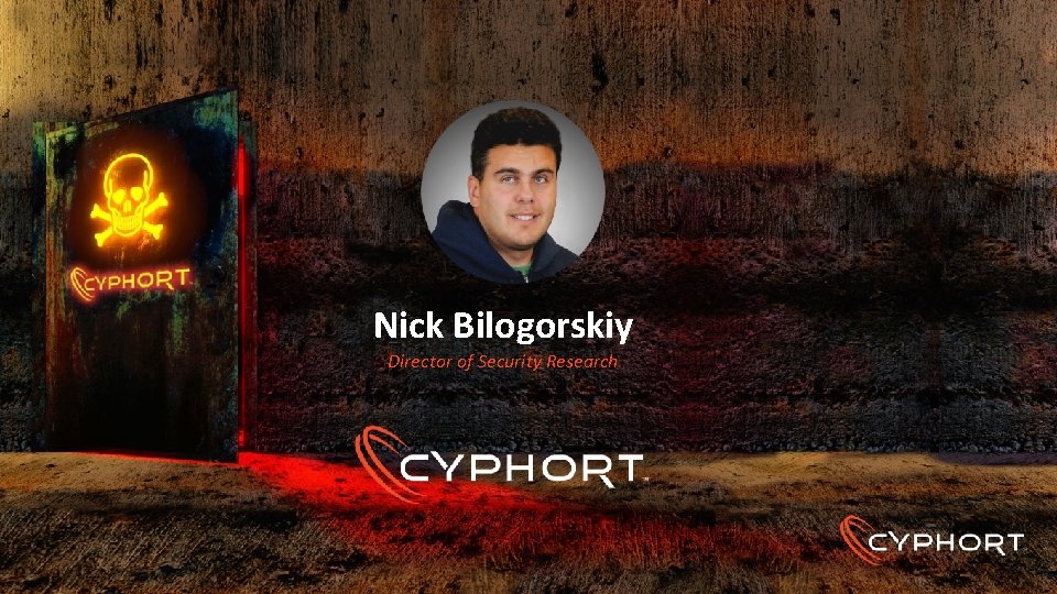 Nick Bilogorskiy Director of Security Research 