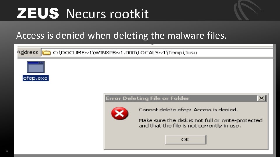 ZEUS Necurs rootkit Access is denied when deleting the malware files. 28 