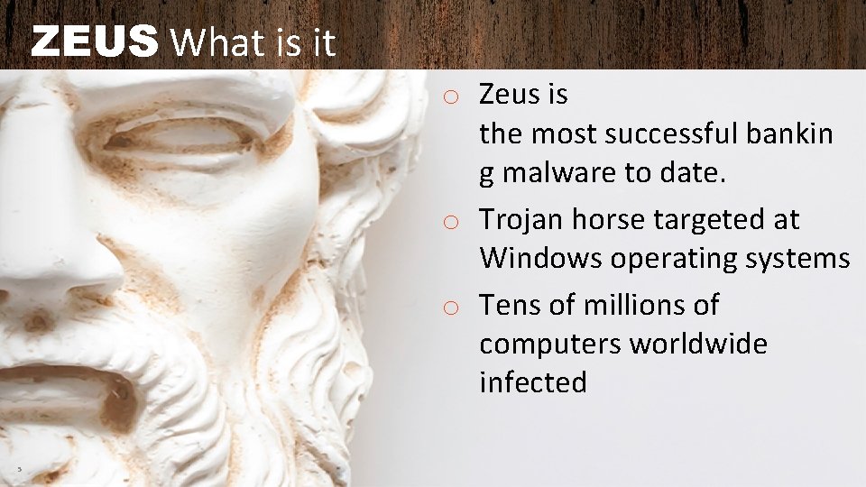 ZEUS What is it o Zeus is the most successful bankin g malware to