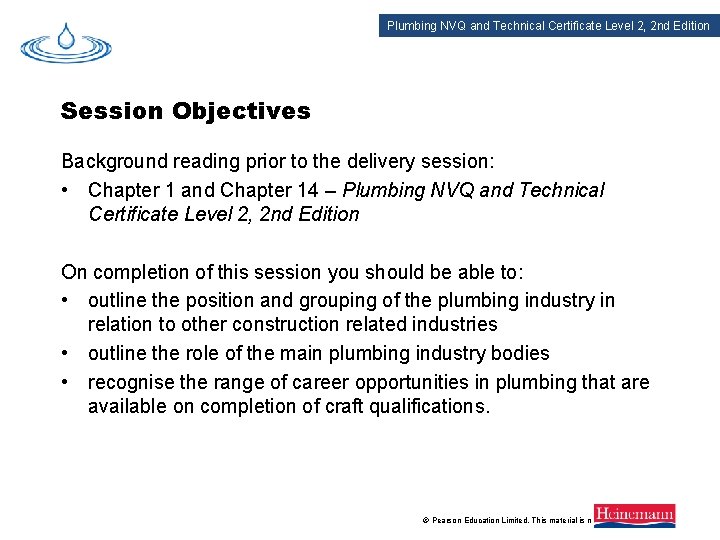 Plumbing NVQ and Technical Certificate Level 2, 2 nd Edition Session Objectives Background reading