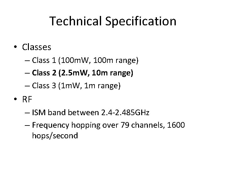 Technical Specification • Classes – Class 1 (100 m. W, 100 m range) –