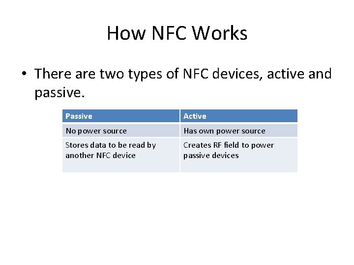 How NFC Works • There are two types of NFC devices, active and passive.