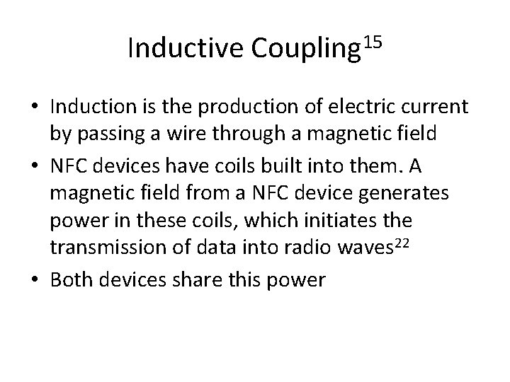 Inductive Coupling 15 • Induction is the production of electric current by passing a