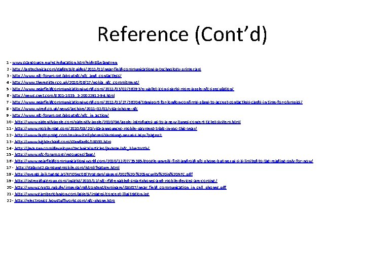 Reference (Cont’d) 1 - www. scansource. eu/es/education. htm? eid=8&elang=en 2 - http: //arstechnica. com/gadgets/guides/2011/02/near-field-communications-a-technology-primer.