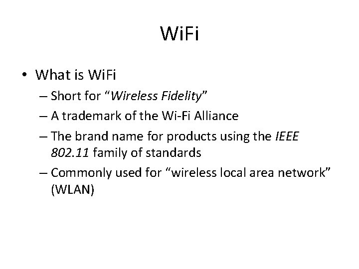 Wi. Fi • What is Wi. Fi – Short for “Wireless Fidelity” – A