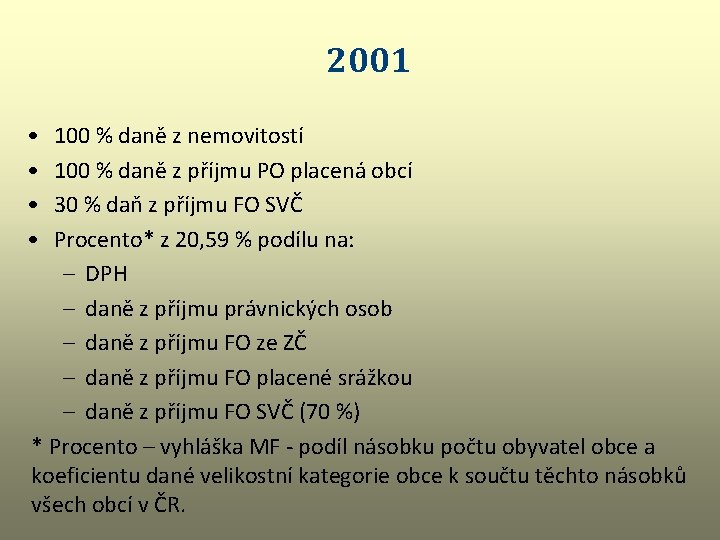 2001 • • 100 % daně z nemovitostí 100 % daně z příjmu PO