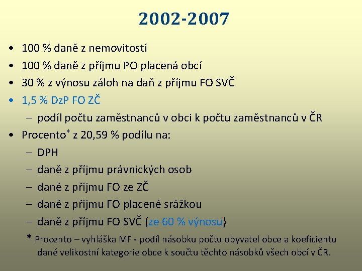 2002 -2007 • • 100 % daně z nemovitostí 100 % daně z příjmu