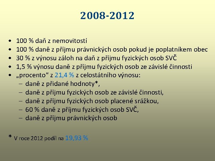 2008 -2012 • • • 100 % daň z nemovitostí 100 % daně z