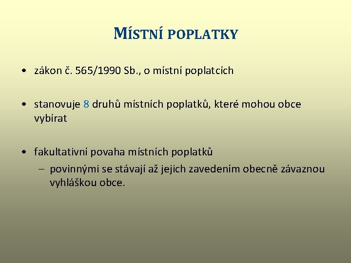 MÍSTNÍ POPLATKY • zákon č. 565/1990 Sb. , o místní poplatcích • stanovuje 8