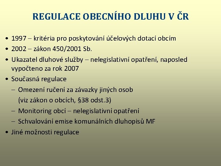 REGULACE OBECNÍHO DLUHU V ČR • 1997 – kritéria pro poskytování účelových dotací obcím