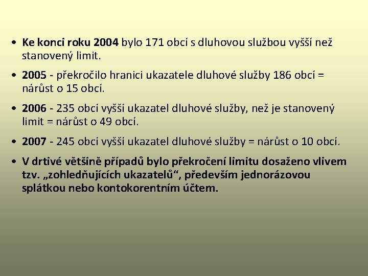  • Ke konci roku 2004 bylo 171 obcí s dluhovou službou vyšší než