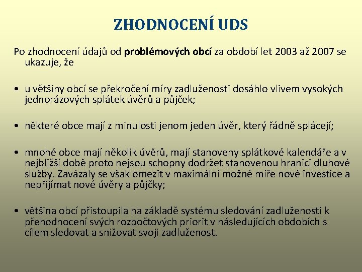 ZHODNOCENÍ UDS Po zhodnocení údajů od problémových obcí za období let 2003 až 2007