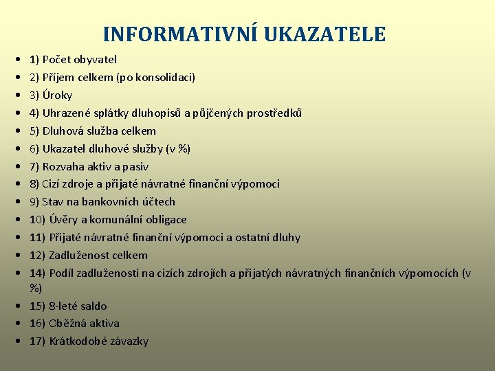 INFORMATIVNÍ UKAZATELE • • • • 1) Počet obyvatel 2) Příjem celkem (po konsolidaci)