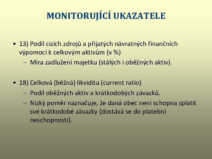 MONITORUJÍCÍ UKAZATELE • 13) Podíl cizích zdrojů a přijatých návratných finančních výpomocí k celkovým