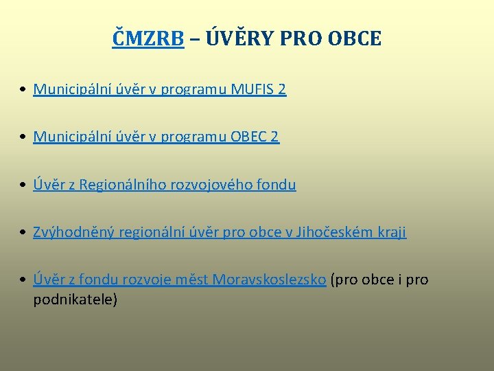 ČMZRB – ÚVĚRY PRO OBCE • Municipální úvěr v programu MUFIS 2 • Municipální