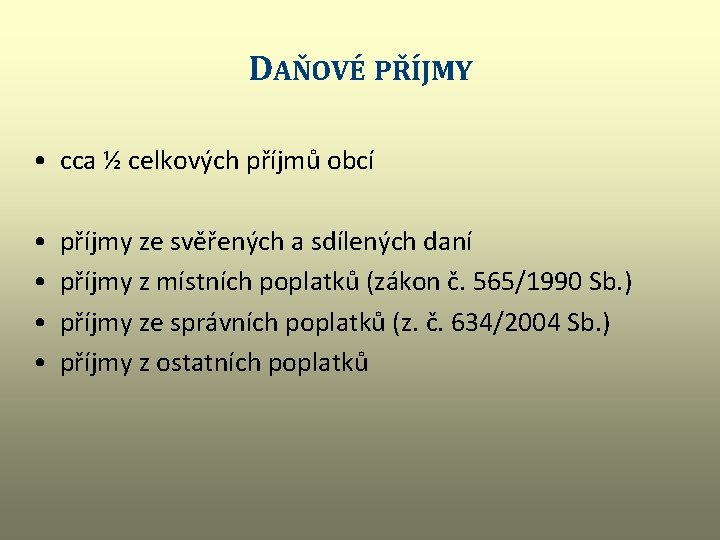 DAŇOVÉ PŘÍJMY • cca ½ celkových příjmů obcí • • příjmy ze svěřených a