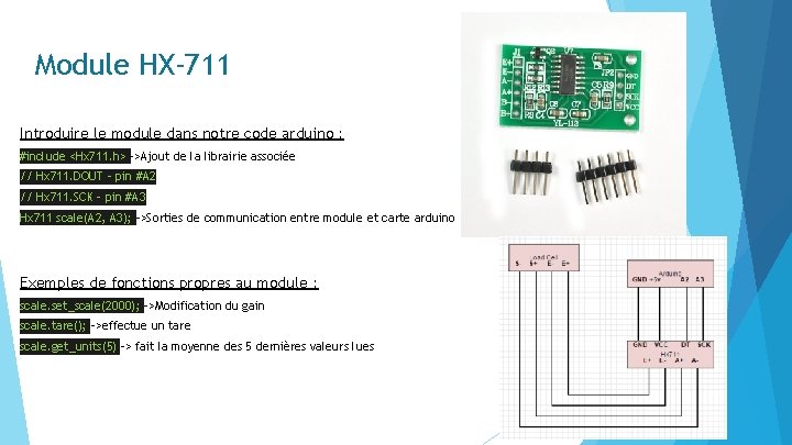 Module HX-711 Introduire le module dans notre code arduino : #include <Hx 711. h>