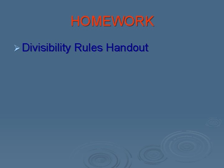 HOMEWORK Ø Divisibility Rules Handout 