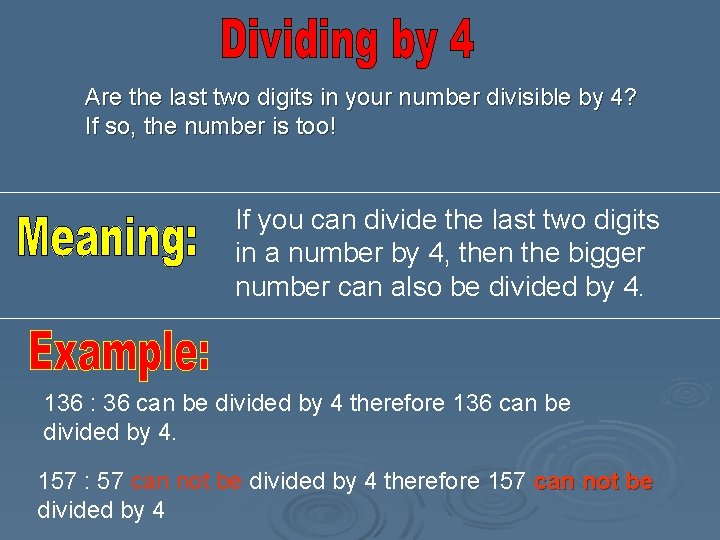 Are the last two digits in your number divisible by 4? If so, the Are the last two digits in your number divisible by 4? If so, the