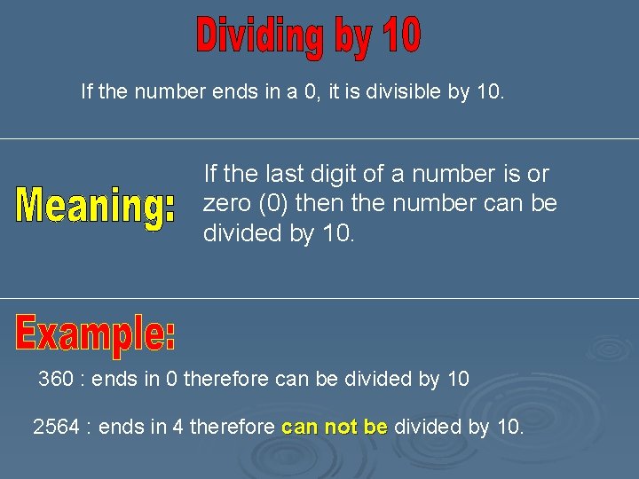If the number ends in a 0, it is divisible by 10. If the