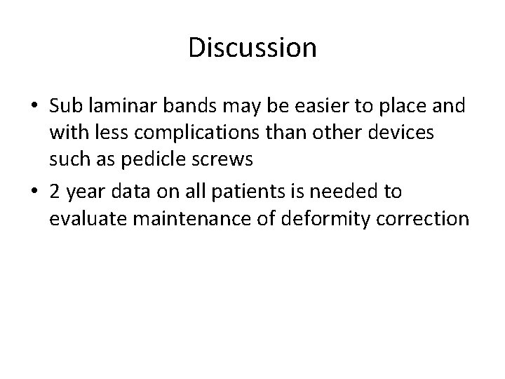 Discussion • Sub laminar bands may be easier to place and with less complications