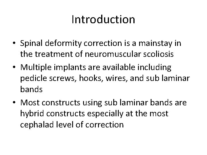 Introduction • Spinal deformity correction is a mainstay in the treatment of neuromuscular scoliosis