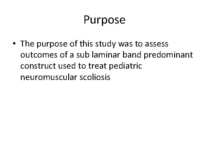 Purpose • The purpose of this study was to assess outcomes of a sub
