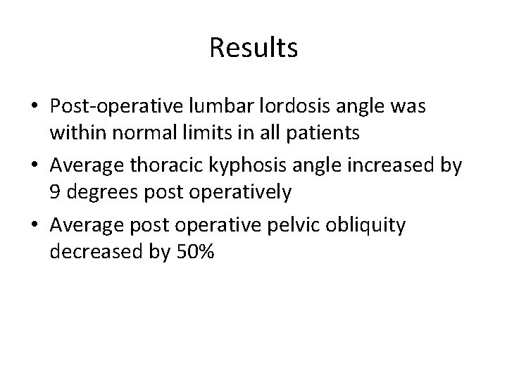 Results • Post-operative lumbar lordosis angle was within normal limits in all patients •