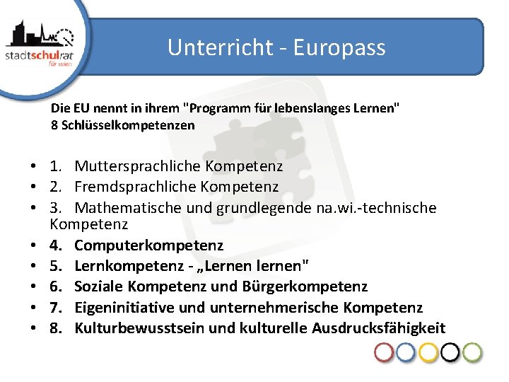 Unterricht - Europass Die EU nennt in ihrem "Programm für lebenslanges Lernen" 8 Schlüsselkompetenzen