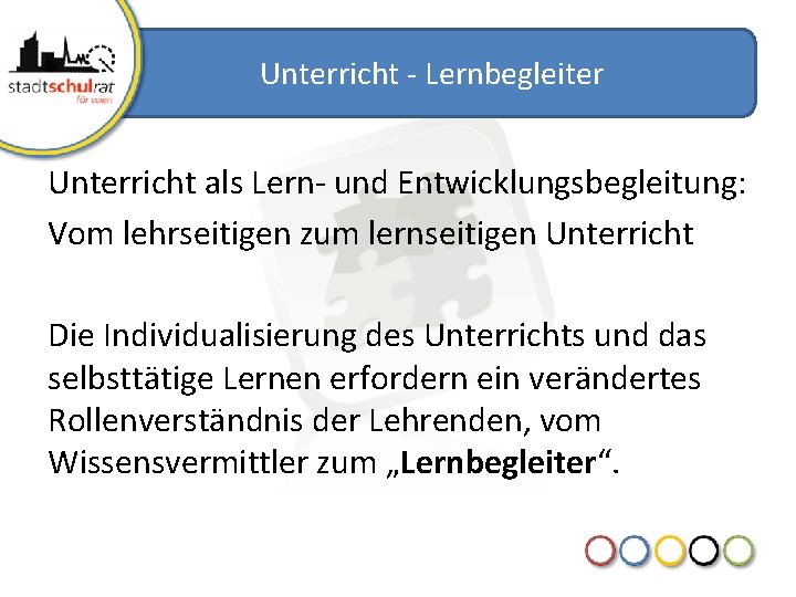 Unterricht - Lernbegleiter Unterricht als Lern- und Entwicklungsbegleitung: Vom lehrseitigen zum lernseitigen Unterricht Die