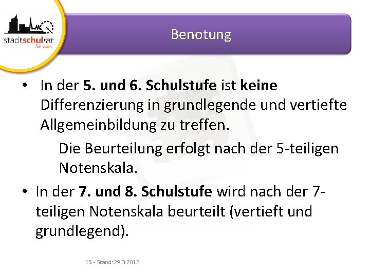 Benotung • In der 5. und 6. Schulstufe ist keine Differenzierung in grundlegende und