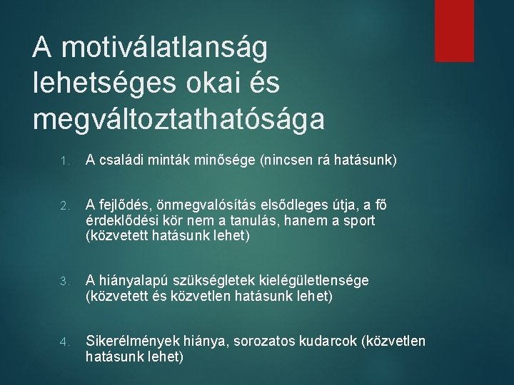 A motiválatlanság lehetséges okai és megváltoztathatósága 1. A családi minták minősége (nincsen rá hatásunk)