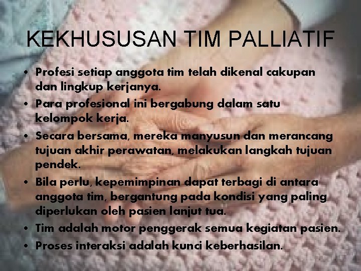 KEKHUSUSAN TIM PALLIATIF • Profesi setiap anggota tim telah dikenal cakupan dan lingkup kerjanya.