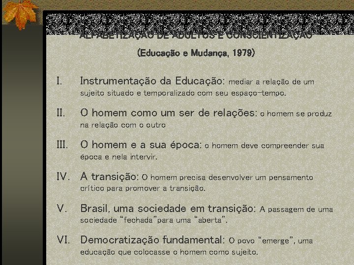 ALFABETIZAÇÃO DE ADULTOS E CONSCIENTIZAÇÃO (Educação e Mudança, 1979) I. Instrumentação da Educação: II.