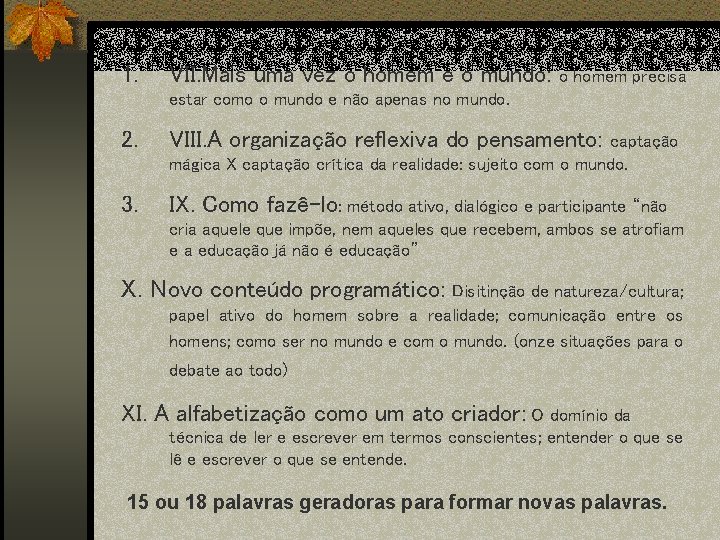 1. VII. Mais uma vez o homem e o mundo: o homem precisa estar