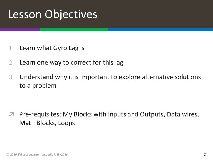 Lesson Objectives 1. Learn what Gyro Lag is 2. Learn one way to correct