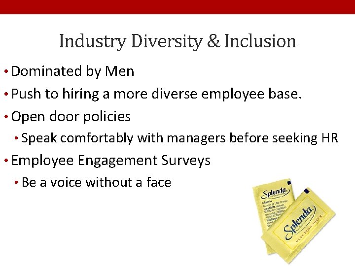 Industry Diversity & Inclusion • Dominated by Men • Push to hiring a more