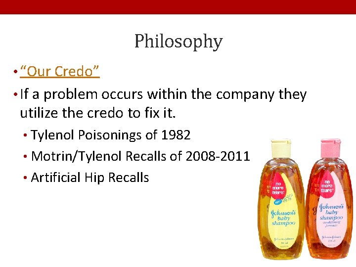 Philosophy • “Our Credo” • If a problem occurs within the company they utilize