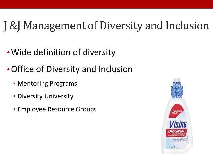 J &J Management of Diversity and Inclusion • Wide definition of diversity • Office