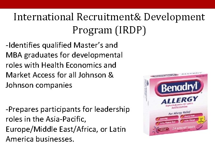 International Recruitment& Development Program (IRDP) -Identifies qualified Master’s and MBA graduates for developmental roles