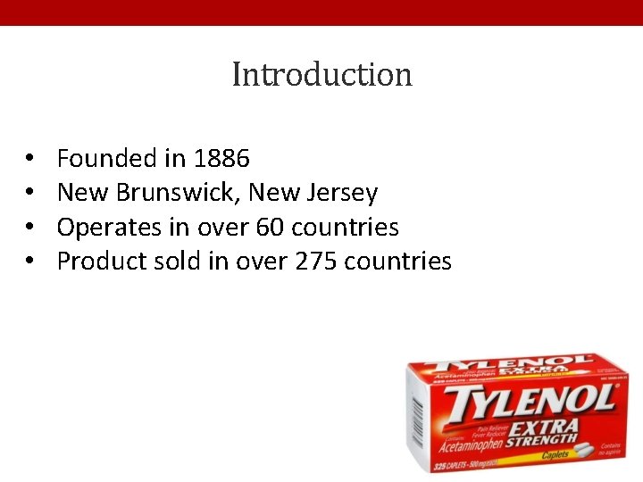 Introduction • • Founded in 1886 New Brunswick, New Jersey Operates in over 60
