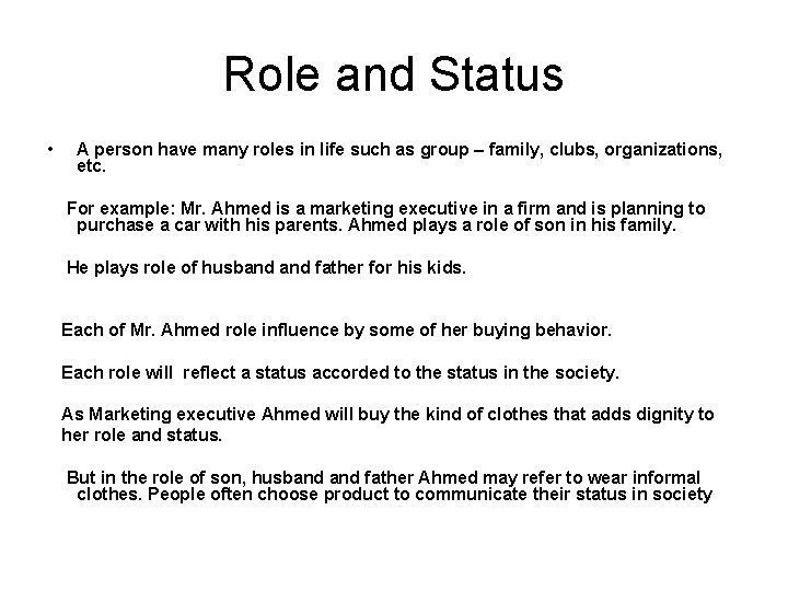 Role and Status • A person have many roles in life such as group