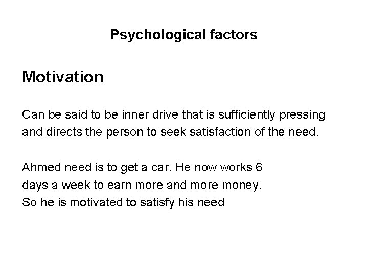 Psychological factors Motivation Can be said to be inner drive that is sufficiently pressing