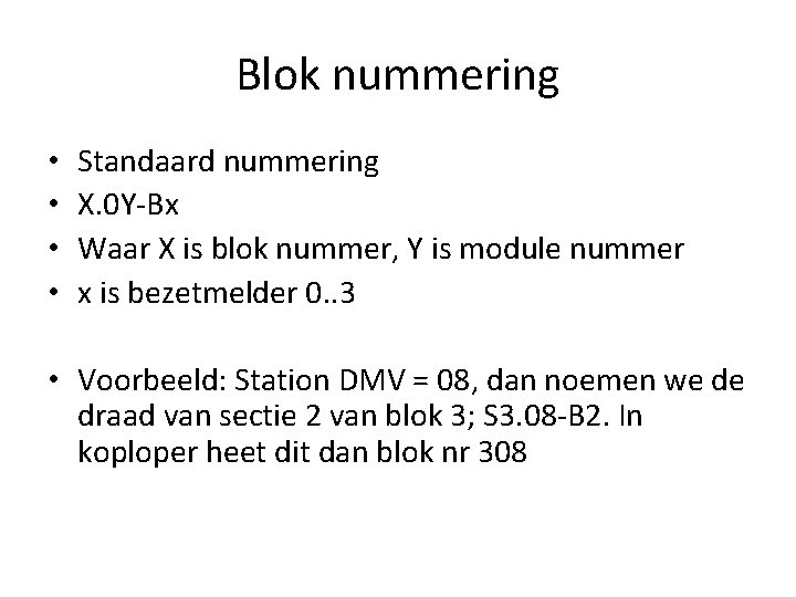 Blok nummering • • Standaard nummering X. 0 Y-Bx Waar X is blok nummer,