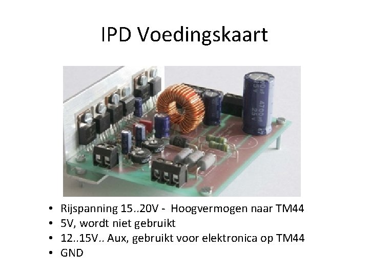 IPD Voedingskaart • • Rijspanning 15. . 20 V - Hoogvermogen naar TM 44