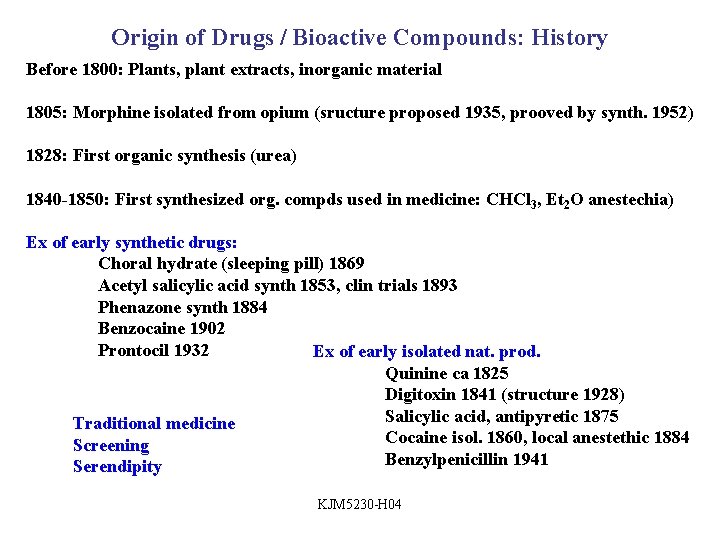 Origin of Drugs / Bioactive Compounds: History Before 1800: Plants, plant extracts, inorganic material