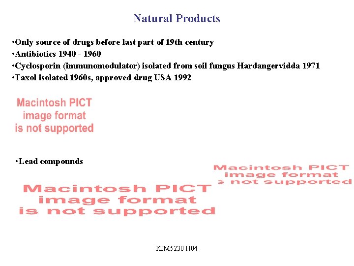 Natural Products • Only source of drugs before last part of 19 th century