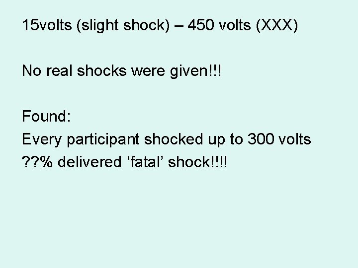 15 volts (slight shock) – 450 volts (XXX) No real shocks were given!!! Found: